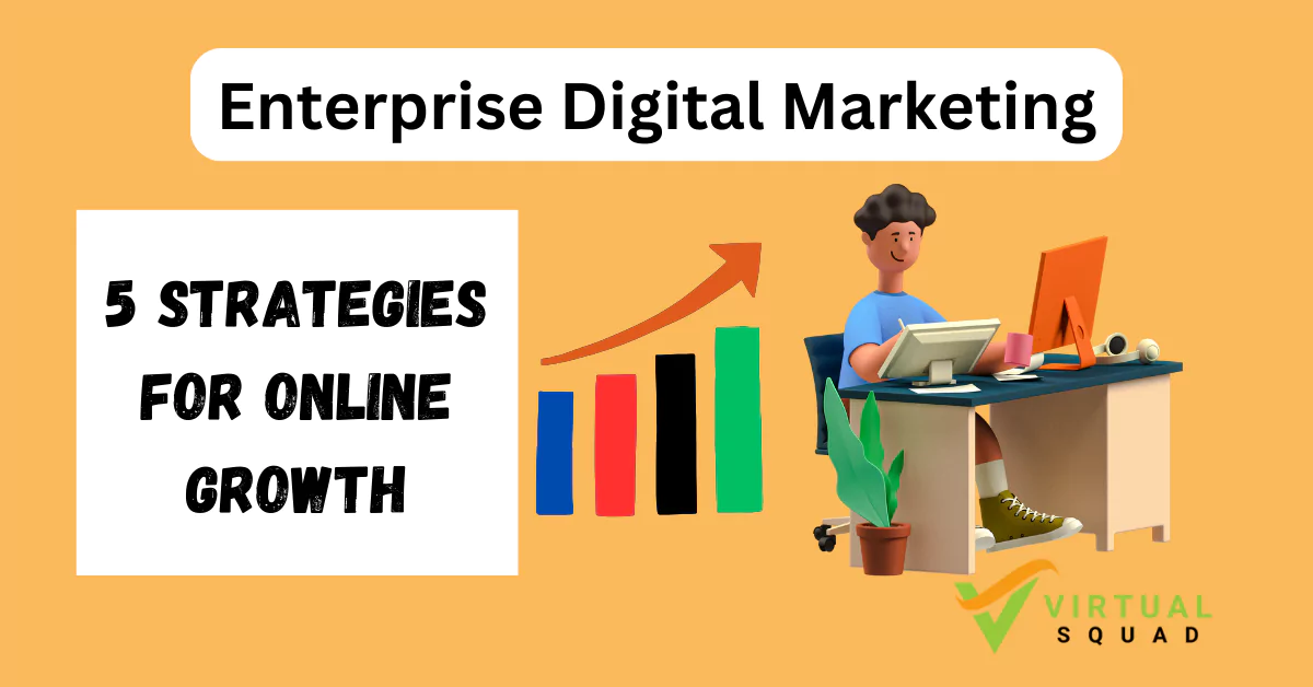 Read more about the article Enterprise Digital Marketing: 5 Strategies for Online Growth