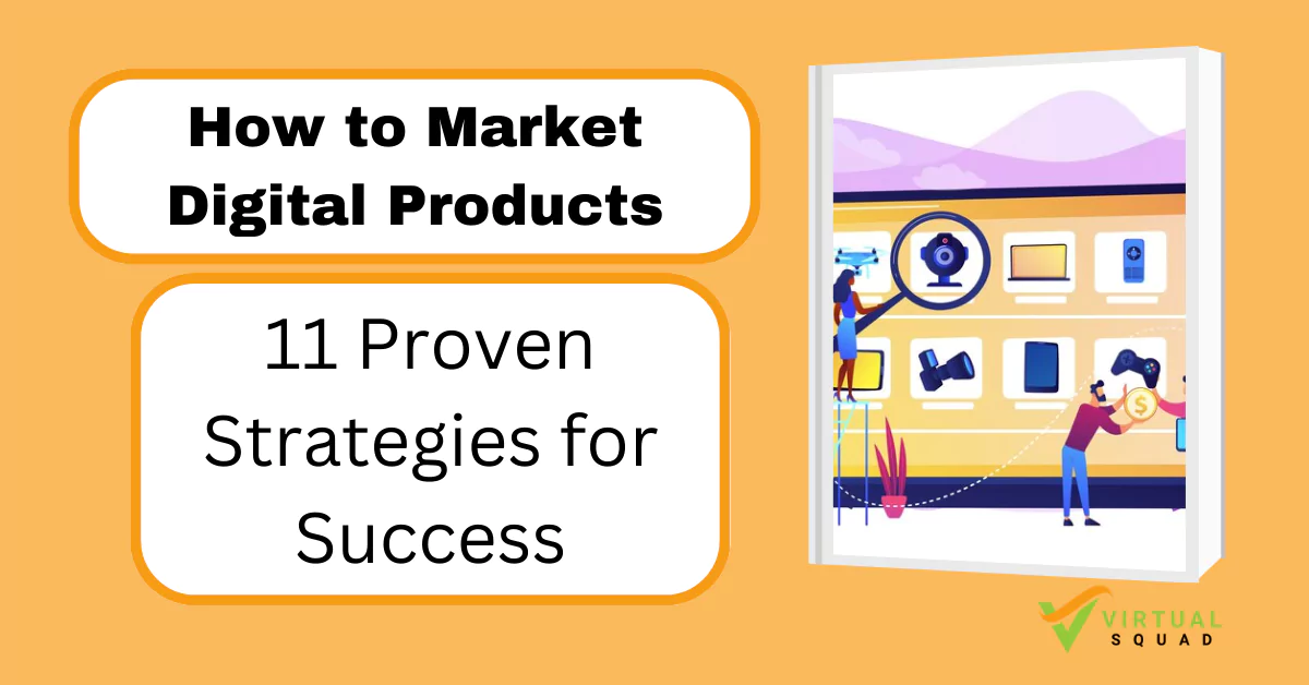 You are currently viewing How to Market Digital Products: 11 Proven Strategies for Success