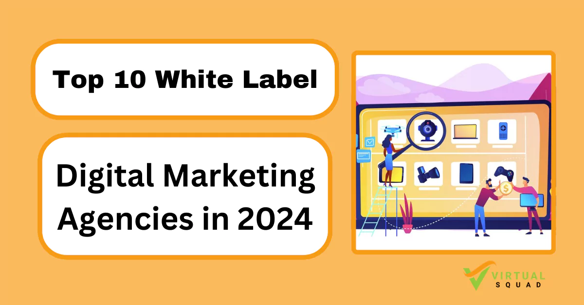 You are currently viewing Top 10 White Label Digital Marketing Agencies in 2024