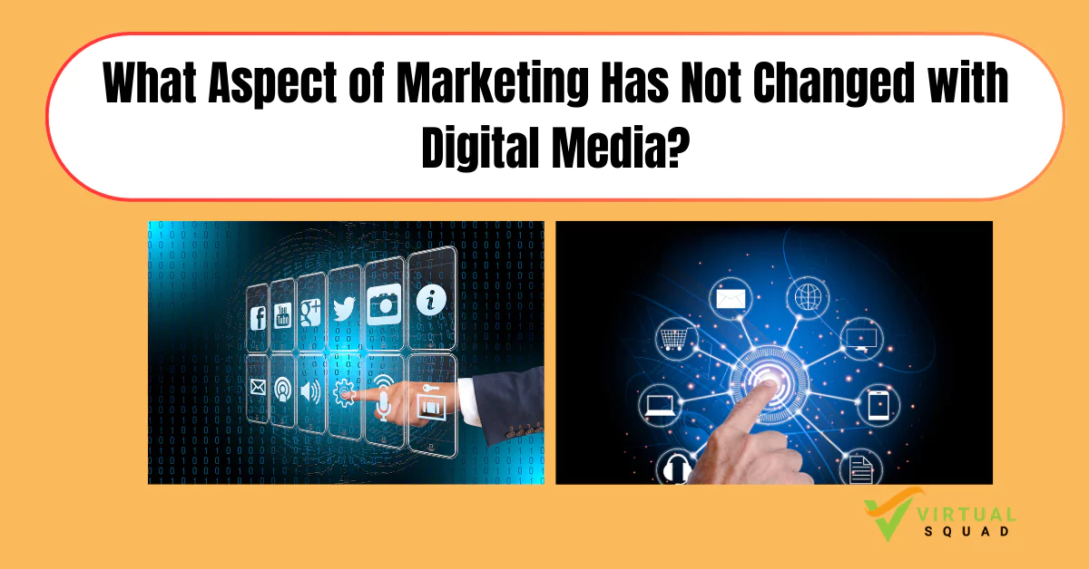 You are currently viewing The Everlasting Essence: What Aspect of Marketing Has Not Changed with Digital Media?